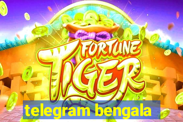 telegram bengala